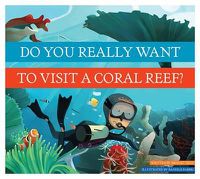 Cover image for Do You Really Want to Visit a Coral Reef?