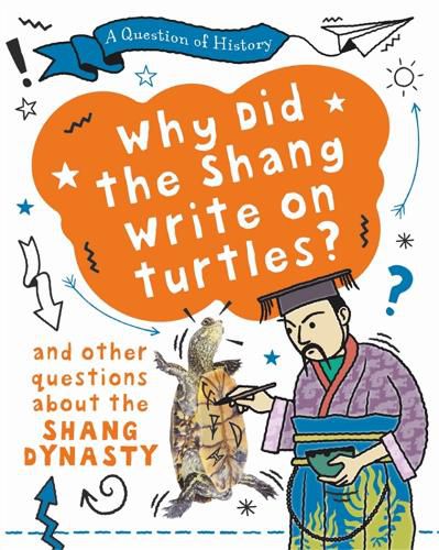 Cover image for A Question of History: Why did the Shang write on turtles? And other questions about the Shang Dynasty