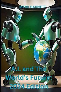 Cover image for A.I. and The World's Future