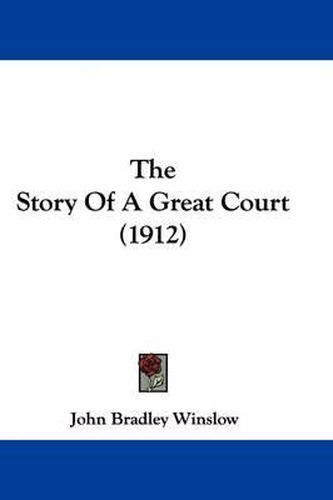 Cover image for The Story of a Great Court (1912)