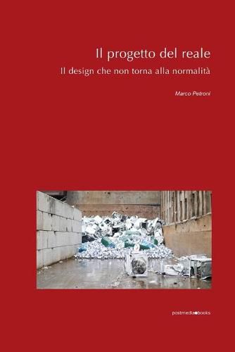 Cover image for Il progetto del reale: Il design che non torna alla normalita