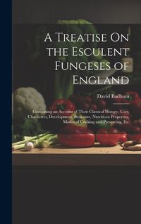 Cover image for A Treatise On the Esculent Fungeses of England