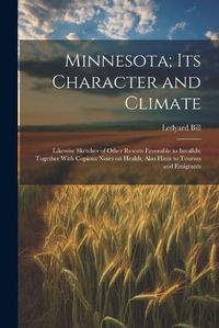 Cover image for Minnesota; Its Character and Climate