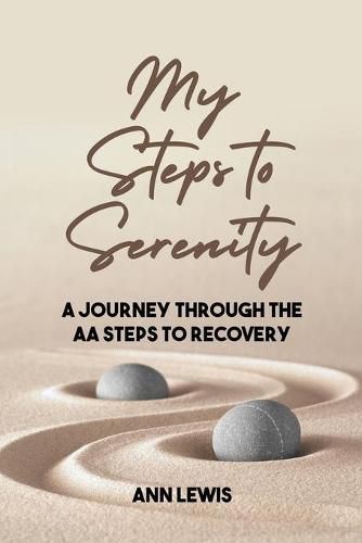 Cover image for My Steps to Serenity: A Journey Through the AA Steps to Recovery