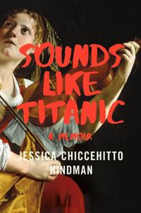 Cover image for Sounds Like Titanic: A Memoir