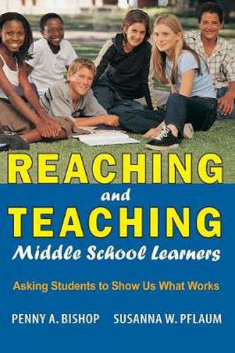 Cover image for Reaching and Teaching Middle School Learners: Asking Students to Show Us What Works