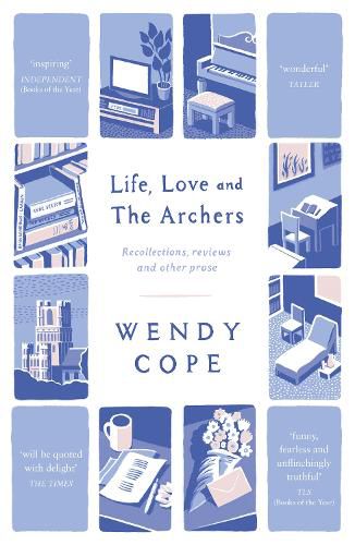 Life, Love and The Archers: recollections, reviews and other prose