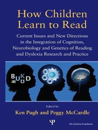 Cover image for How Children Learn to Read: Current Issues and New Directions in the Integration of Cognition, Neurobiology and Genetics of Reading and Dyslexia Research and Practice