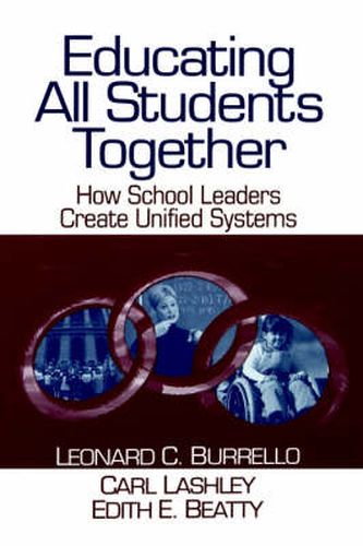 Cover image for Educating All Students Together: How School Leaders Create Unified Systems