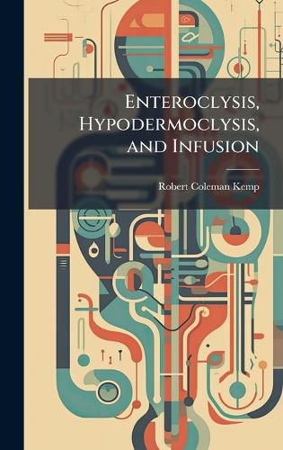 Cover image for Enteroclysis, Hypodermoclysis, and Infusion