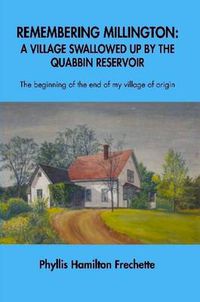 Cover image for Remembering Millington: A Village Swallowed Up by the Quabbin Reservoir