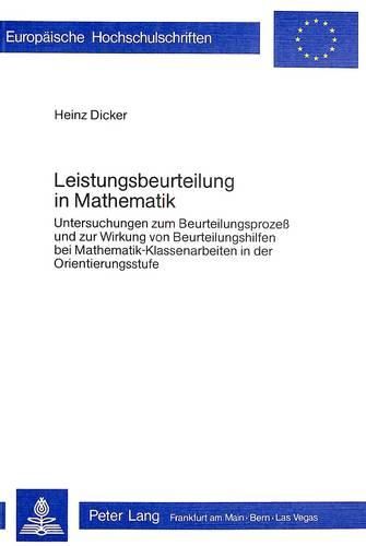 Cover image for Leistungsbeurteilung in Mathematik: Untersuchungen Zum Beurteilungsprozess Und Zur Wirkung Von Beurteilungshilfen Bei Mathematik-Klassenarbeiten in Der Orientierungsstufe