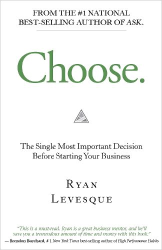 Cover image for Choose: The Single Most Important Decision Before Starting Your Business