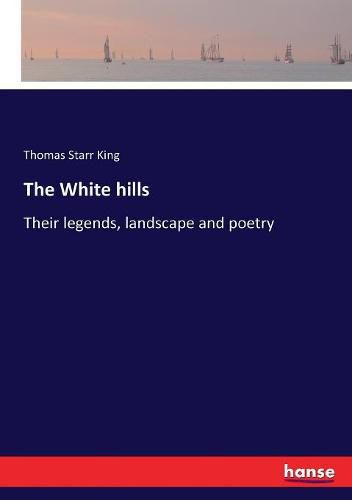 The White hills: Their legends, landscape and poetry
