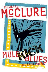 Cover image for Mule Kick Blues: And Last Poems