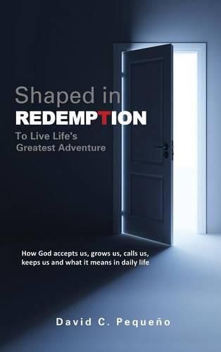 Cover image for Shaped in Redemption to Live Life's Greatest Adventure