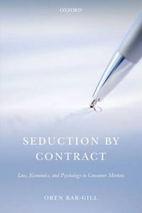 Cover image for Seduction by Contract: Law, Economics, and Psychology in Consumer Markets