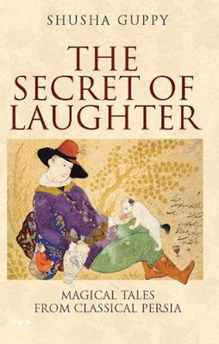 Cover image for The Secret of Laughter: Magical Tales from Classical Persia