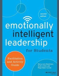 Cover image for Emotionally Intelligent Leadership for Students: Facilitation and Activity Guide