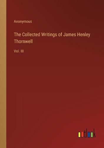 The Collected Writings of James Henley Thornwell