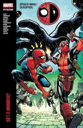 SPIDER-MAN/DEADPOOL MODERN ERA EPIC COLLECTION: ISN'T IT BROMANTIC