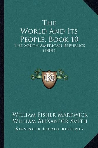 The World and Its People, Book 10: The South American Republics (1901)