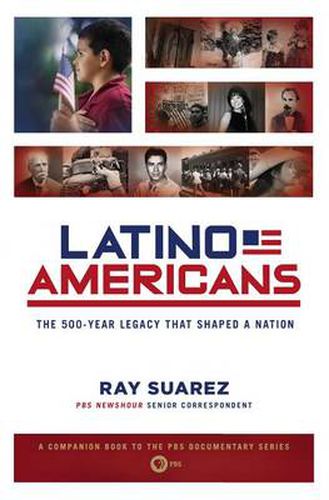 Cover image for Latino Americans: The 500-Year Legacy That Shaped a Nation