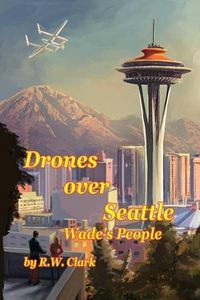 Cover image for Drones Over Seattle: Wade's People