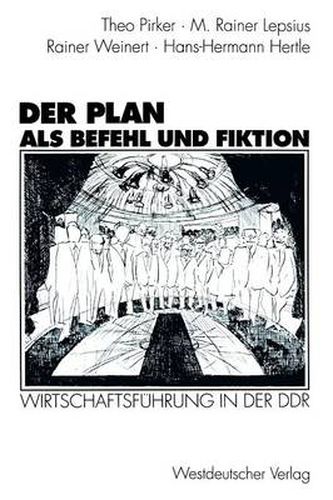 Cover image for Der Plan als Befehl und Fiktion: Wirtschaftsfuhrung in der DDR. Gesprache und Analysen