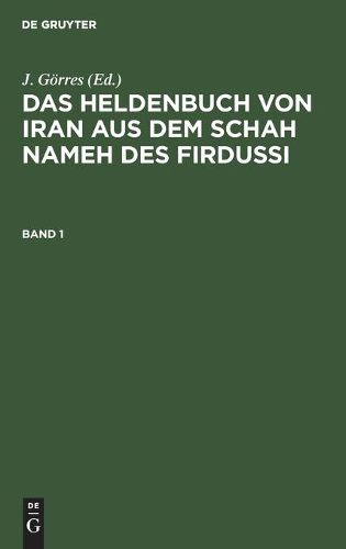 Das Heldenbuch Von Iran Aus Dem Schah Nameh Des Firdussi. Band 1