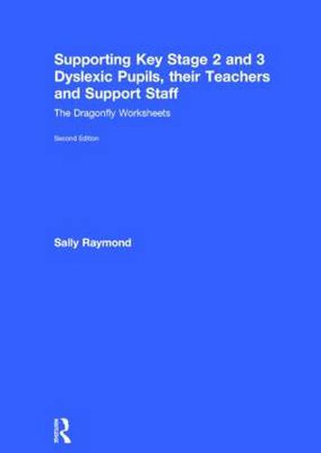 Cover image for Supporting Key Stage 2 and 3 Dyslexic Pupils, their Teachers and Support Staff: The Dragonfly Worksheets