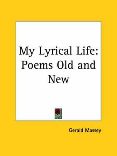 Cover image for My Lyrical Life: Poems Old and New (1869)