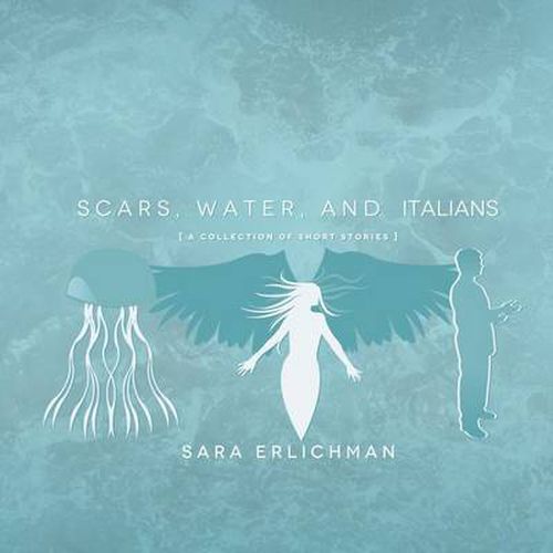 Cover image for Scars, Water, and Italians: A Collection of Short Stories