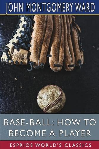 Cover image for Base-Ball: How to Become a Player (Esprios Classics)