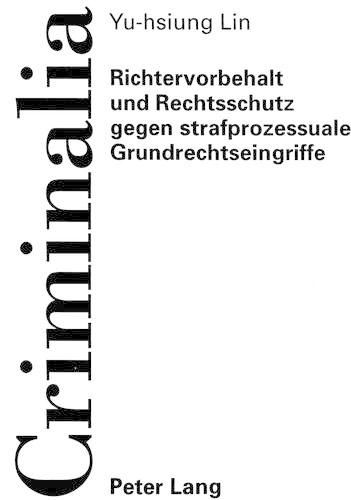 Cover image for Richtervorbehalt Und Rechtsschutz Gegen Strafprozessuale Grundrechtseingriffe