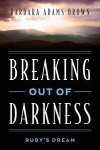 Cover image for Breaking Out of Darkness: Ruby's Dream