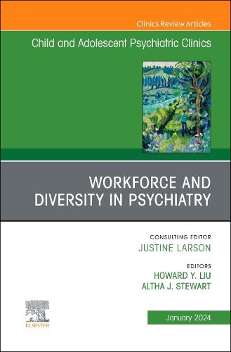 Cover image for Workforce and Diversity in Psychiatry, An Issue of ChildAnd Adolescent Psychiatric Clinics of North America: Volume 33-1