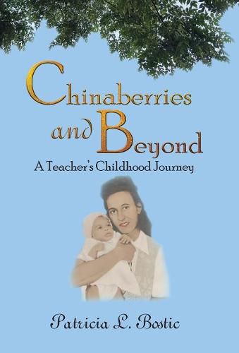 Cover image for Chinaberries and Beyond: A Teacher's Childhood Journey