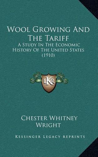 Cover image for Wool Growing and the Tariff: A Study in the Economic History of the United States (1910)
