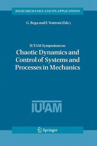 Cover image for IUTAM Symposium on Chaotic Dynamics and Control of Systems and Processes in Mechanics: Proceedings of the IUTAM Symposium held in Rome, Italy, 8-13 June 2003