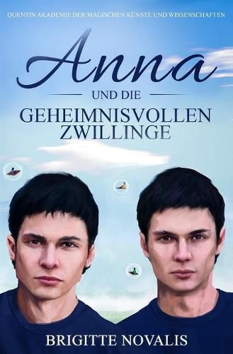 Anna und die geheimnisvollen Zwillinge: Quentin Akademie der magischen Kunste und Wissenschaften