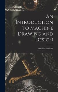 Cover image for An Introduction to Machine Drawing and Design