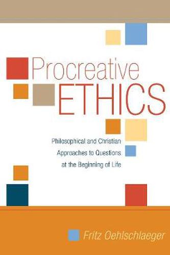 Cover image for Procreative Ethics: Philosophical and Christian Approaches to Questions at the Beginning of Life