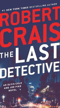 Cover image for The Last Detective: An Elvis Cole and Joe Pike Novel