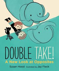 Cover image for Double Take! A New Look at Opposites