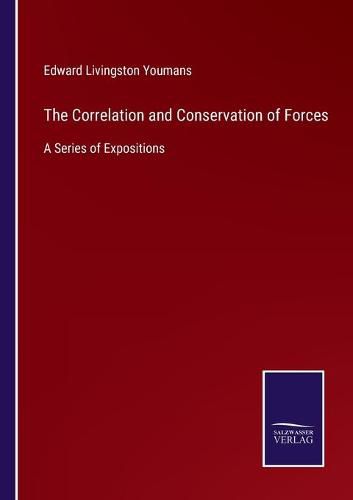 The Correlation and Conservation of Forces: A Series of Expositions