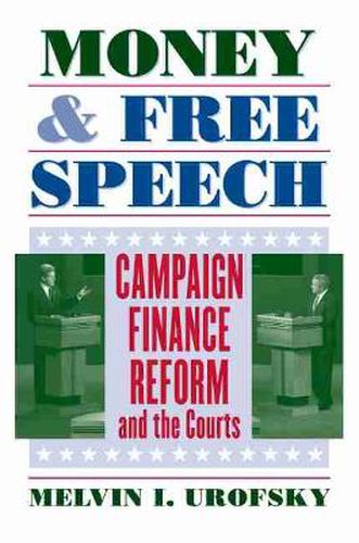 Cover image for Money and Free Speech: Campaign Finance Reform and the Courts