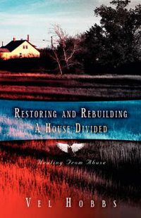 Cover image for Restoring and Rebuilding A House Divided