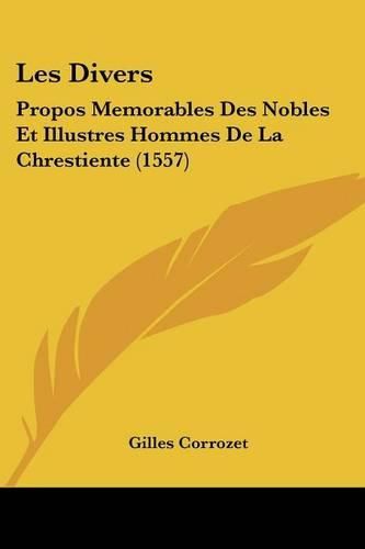 Cover image for Les Divers: Propos Memorables Des Nobles Et Illustres Hommes de La Chrestiente (1557)
