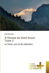 Cover image for A l'Ecoute Du Soleil Levant Tome 2